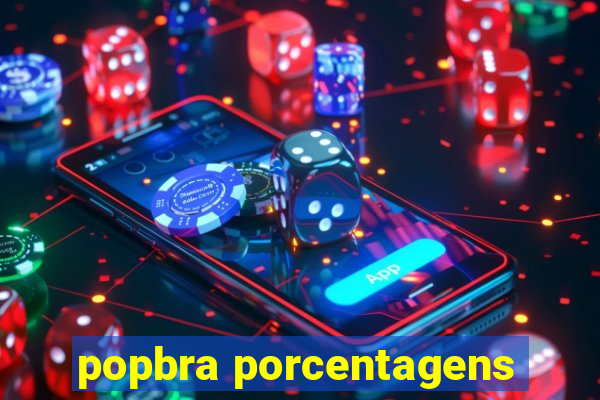 popbra porcentagens